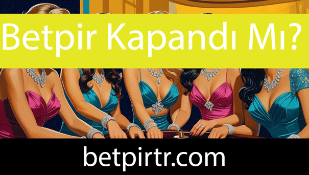Betpir kapandı mı sualini güvenilirliğiyle cevaplandırmaktadır.