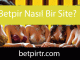 Betpir nasıl bir site olduğunu netlikle göstermektedir.