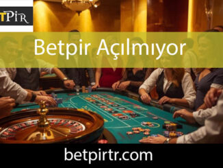 Betpir açılmıyor sorununu ivedilikle yok etmektedir.
