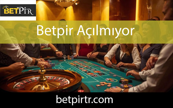 Betpir açılmıyor sorununu ivedilikle yok etmektedir.
