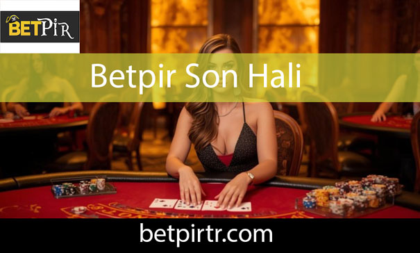 Betpir son hali vasıtasıyla kayda değer durumdadır.